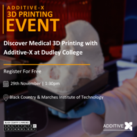 Discover Medical 3D Printing with Additive-X and Dudley College